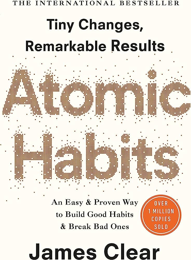 Atomic Habits: An Easy  Proven Way to Build Good Habits  Break Bad Ones