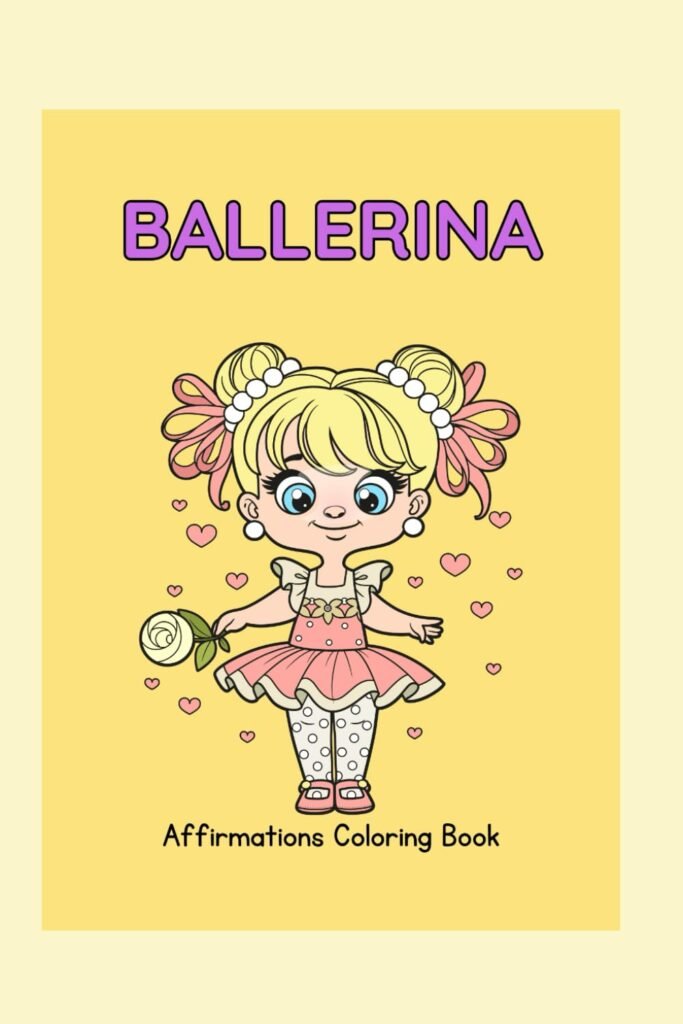 Affirmations Coloring Book for kids: Ballerina     Paperback – August 2, 2024