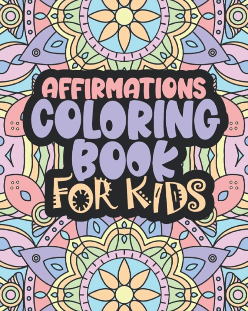 Affirmations Coloring Book For Kids: Positive Words for Self Worth and Self Confidence     Paperback – April 28, 2021