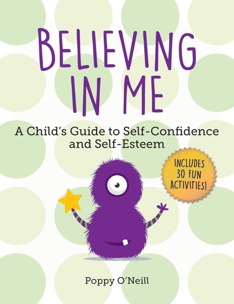 Believing in Me: A Childs Guide to Self-Confidence and Self-Esteem (2) (Childs Guide to Social and Emotional Learning)     Paperback – November 5, 2019