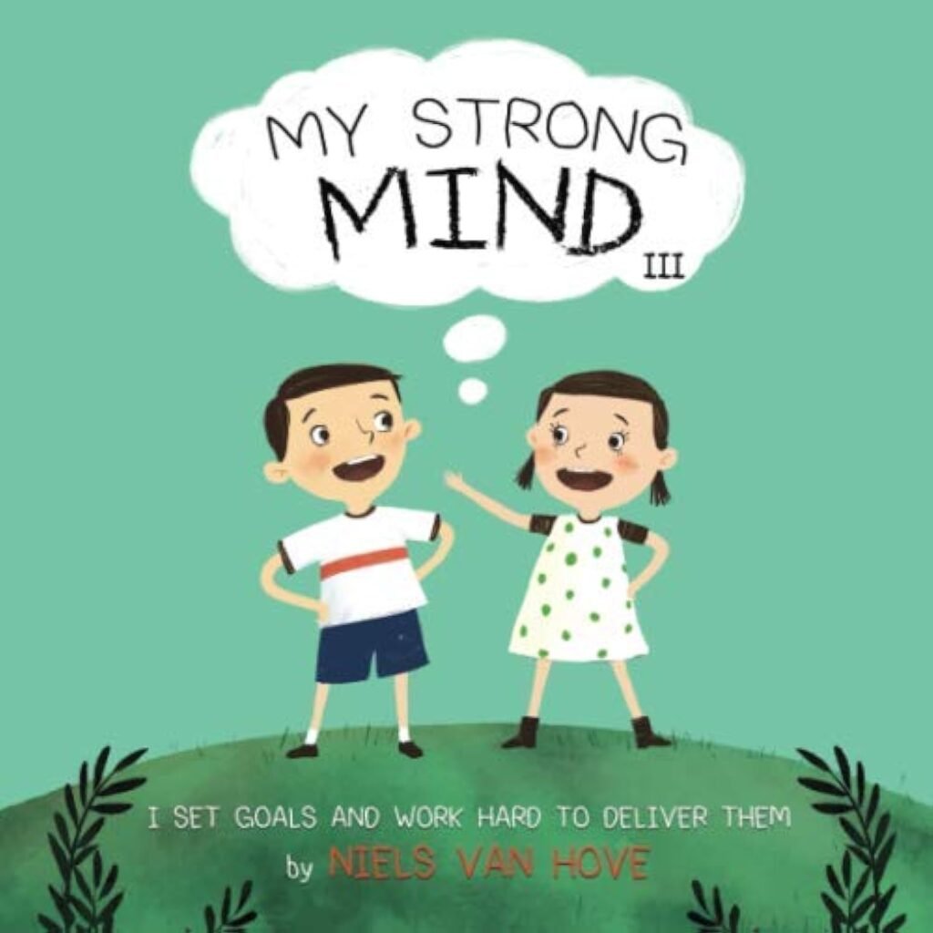 My Strong Mind III: I Set Goals and Work Hard to Deliver Them (Social Skills  Mental Health for Kids)     Paperback – July 25, 2020