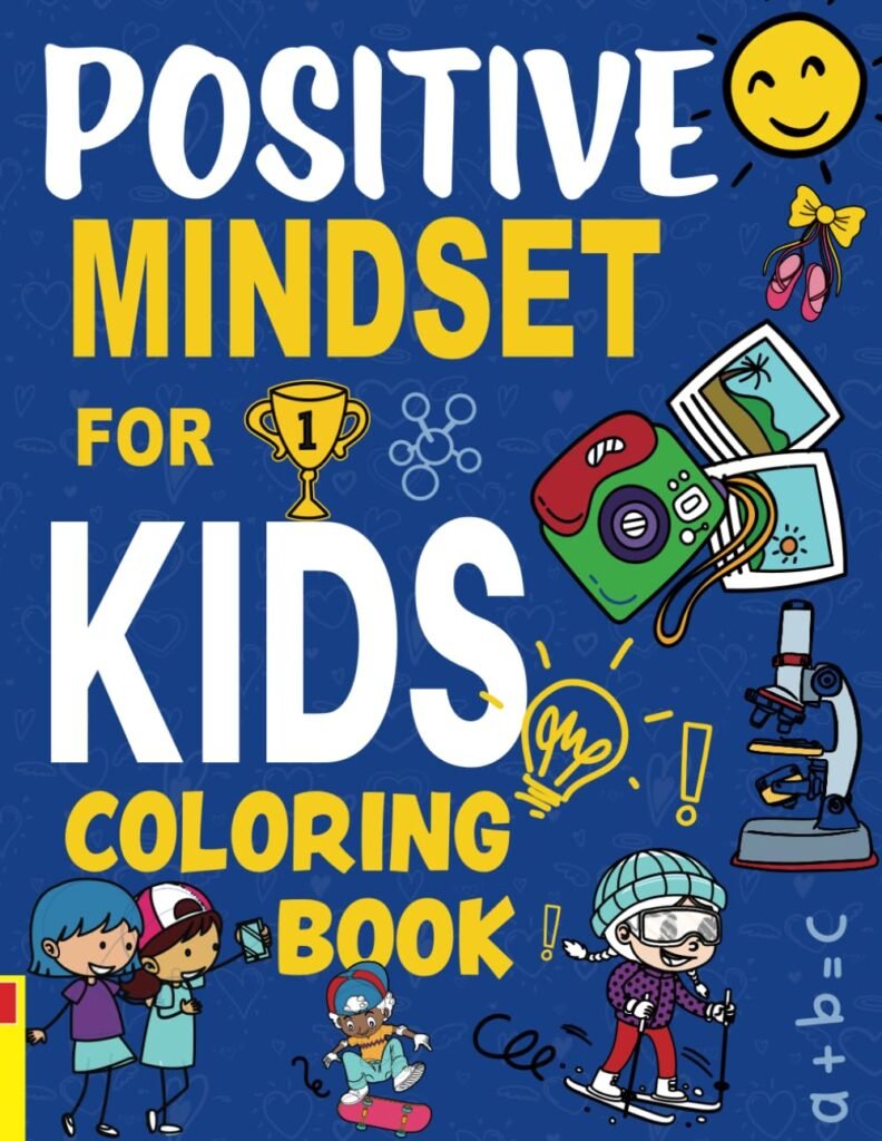 Positive Mindset Coloring Book for Kids: Grow Mindful, Strong and Confident, Positive Affirmations for Children     Paperback – January 18, 2022