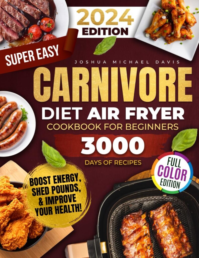 Super Easy Carnivore Diet Air Fryer Cookbook: A Feast of Delicious, Protein-Rich, Low-Carb Recipes You Can Whip Up in a Flash – Boost Energy, Shed Pounds, and Improve Your Health! Paperback – July 9, 2024 Super Easy Carnivore Diet Air Fryer Cookbook: A Feast of Delicious, Protein-Rich, Low-Carb Recipes You Can Whip Up in a Flash – Boost Energy, Shed Pounds, and Improve Your Health! Paperback – July 9, 2024