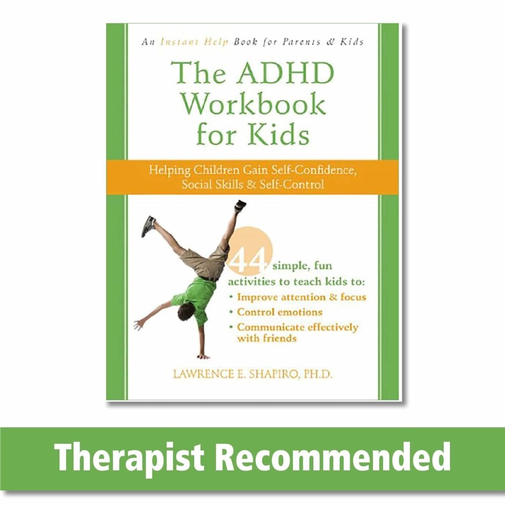 The ADHD Workbook for Kids: Helping Children Gain Self-Confidence, Social Skills, and Self-Control (Instant Help)     Paperback – May 1, 2010