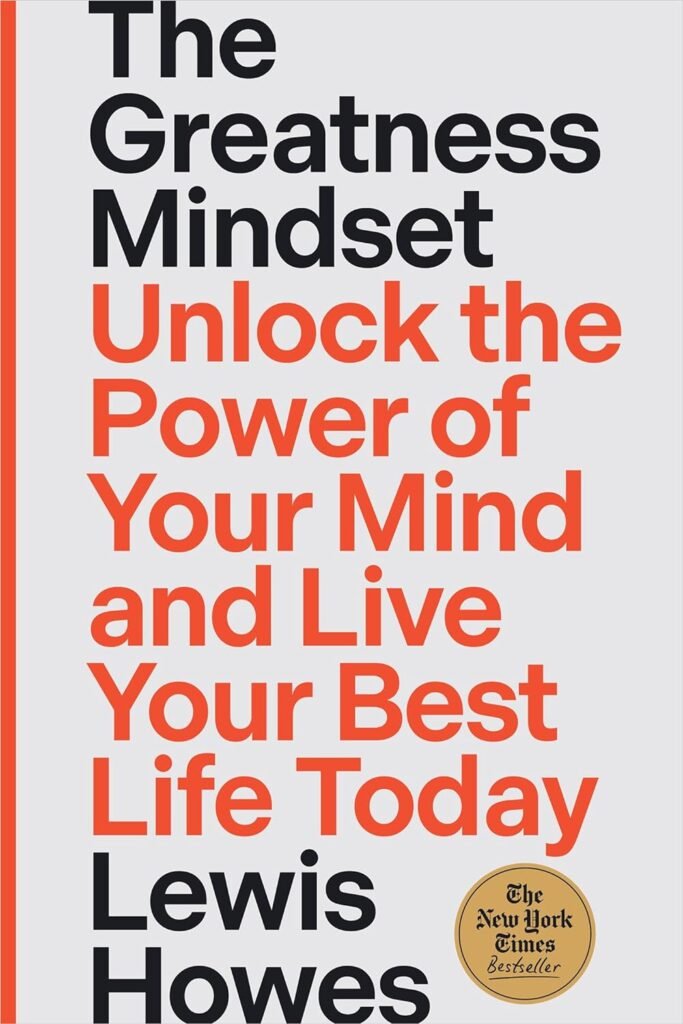 The Greatness Mindset: Unlock the Power of Your Mind and Live Your Best Life Today     Hardcover – March 7, 2023