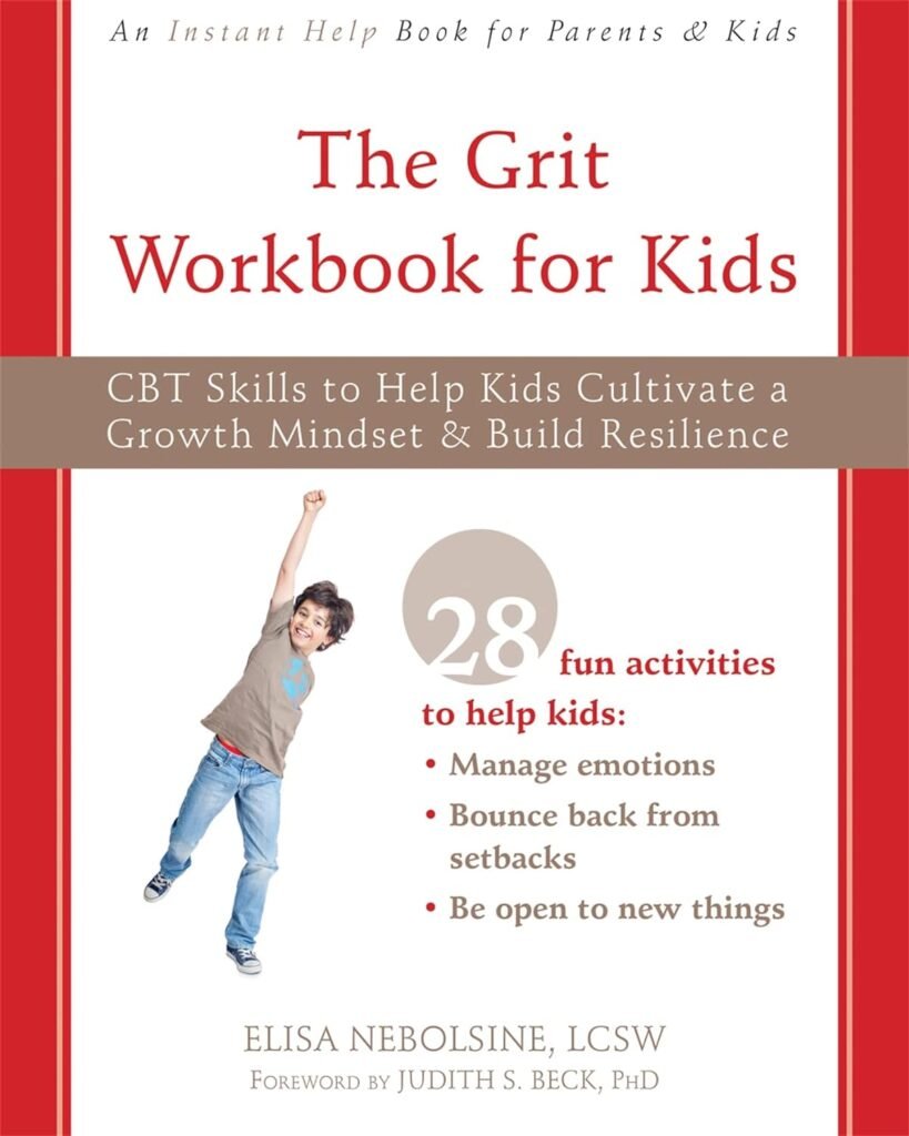 The Grit Workbook for Kids: CBT Skills to Help Kids Cultivate a Growth Mindset and Build Resilience     Paperback – November 1, 2020