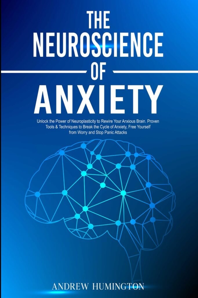 The Neuroscience of Anxiety: Unlock the Power of Neuroplasticity to Rewire Your Anxious Brain. Proven Tools  Techniques to Break the Cycle of ... Panic Attacks (NeuroMastery Lab Collection)     Paperback – December 27, 2023